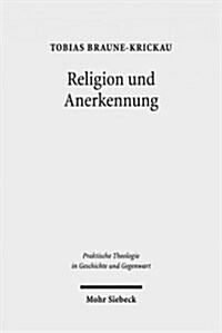 Religion Und Anerkennung: Ein Versuch Uber Diakonie ALS Ort Religioser Erfahrung (Paperback)