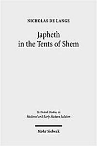 Japheth in the Tents of Shem: Greek Bible Translations in Byzantine Judaism (Hardcover)
