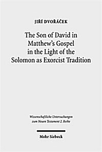 The Son of David in Matthews Gospel in the Light of the Solomon As Exorcist Tradition (Paperback)