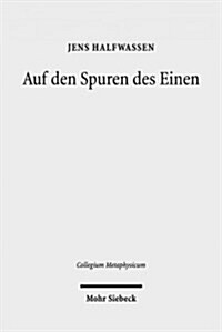 Auf Den Spuren Des Einen: Studien Zur Metaphysik Und Ihrer Geschichte (Hardcover)