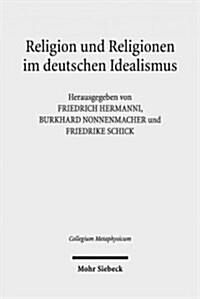 Religion Und Religionen Im Deutschen Idealismus: Schleiermacher - Hegel - Schelling (Hardcover)