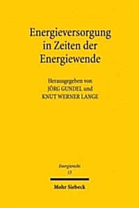 Energieversorgung in Zeiten Der Energiewende: Tagungsband Der Sechsten Bayreuther Energierechtstage 2015 (Paperback)