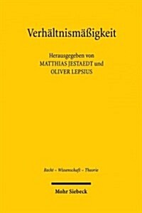 Verhaltnismassigkeit: Zur Tragfahigkeit Eines Verfassungsrechtlichen Schlusselkonzepts (Paperback)