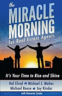 The Miracle Morning for Real Estate Agents: Its Your Time to Rise and Shine (Paperback)