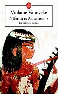 Nefertiti Et Akhenaton T01 La Belle Est Venue (Paperback)