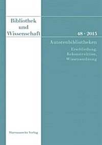 Autorenbibliotheken: Erschliessung, Rekonstruktion, Wissensordnung (Paperback)