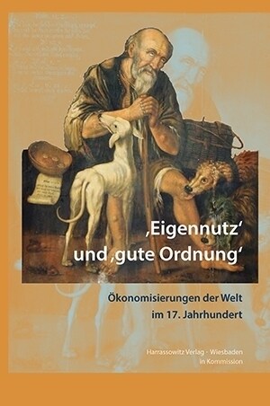 Eigennutz Und Gute Ordnung: Okonomisierungen Im 17. Jahrhundert (Hardcover)