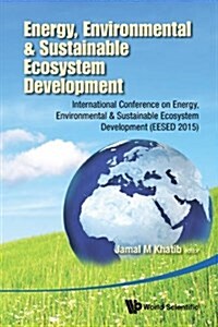 Energy, Environmental & Sustainable Ecosystem Development: International Conference on Energy, Environmental & Sustainable Ecosystem Development (Eese (Hardcover)