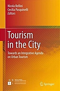 Tourism in the City: Towards an Integrative Agenda on Urban Tourism (Hardcover, 2017)