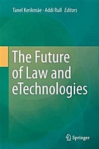 The Future of Law and Etechnologies (Hardcover)