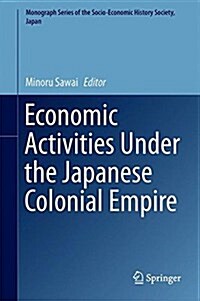 Economic Activities Under the Japanese Colonial Empire (Hardcover, 2016)