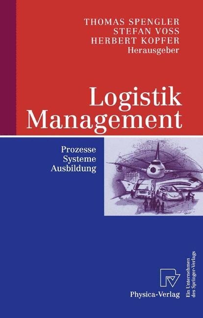 Logistik Management: Prozesse, Systeme, Ausbildung (Paperback, 2004)