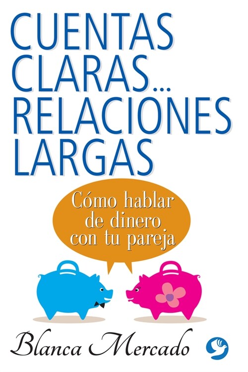 Cuentas Claras...Relaciones Largas: C?o Hablar de Dinero Con Tu Pareja (Paperback)