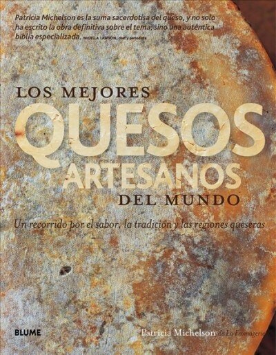 Los Mejores Quesos Artesanos del Mundo: Un Recorrido Por El Sabor, La Tradici? Y Las Regiones Queseras (Hardcover)