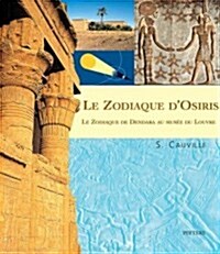 Le Zodiaque DOsiris. Le Zodiaque de Dendara Au Musee Du Louvre: 2e Edition Corrigee (Paperback)