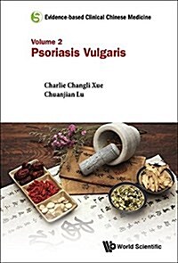 Evidence-Based Clinical Chinese Medicine - Volume 2: Psoriasis Vulgaris (Paperback)