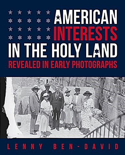 American Interests in the Holy Land Revealed in Early Photographs (Hardcover)