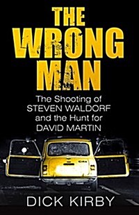 The Wrong Man : The Shooting of Steven Waldorf and the Hunt for David Martin (Paperback)