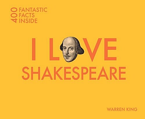 I Love Shakespeare : 400 Fantastic Facts (Paperback)