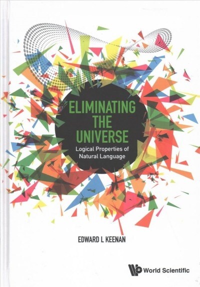 Eliminating the Universe: Logical Properties of Natural Language (Hardcover)
