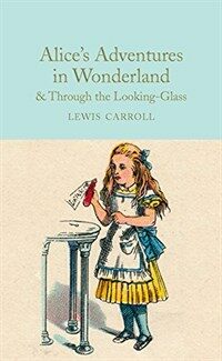 Alice's Adventures in Wonderland & Through the Looking-Glass : And What Alice Found There (Hardcover, New Edition)