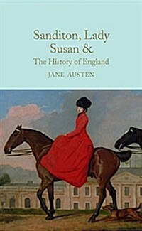 Sanditon, Lady Susan, & the History of England : The Juvenilia and Shorter Works of Jane Austen (Hardcover, New Edition)