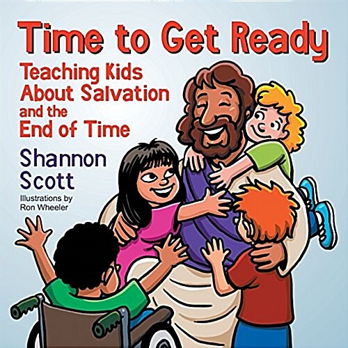 Time to Get Ready: Teaching Kids about Salvation and the End of Time (Paperback)