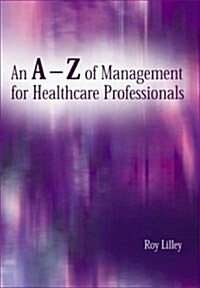 An A-z of Management for Healthcare Professionals (Paperback)