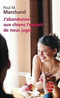 J Abandonne Aux Chiens Exploit de Nous Juger (Paperback)