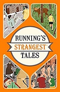 Runnings Strangest Tales : Extraordinary but true tales from over five centuries of running (Paperback)