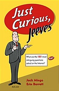Just Curious, Jeeves : What Are The 1001 Most Intriguing Questions Asked on the Internet (Paperback)