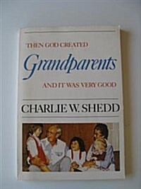 Then God Created Grandparents and It Was Very Good (Paperback)