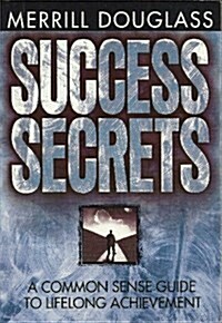 Success Secrets: A Common Sense Guide to Lifelong Achievement (Paperback)