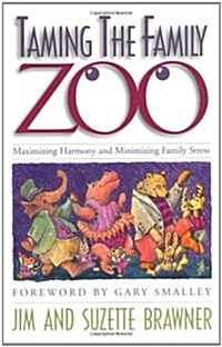 Taming the Family Zoo: Maximizing Harmony and Minimizing Family Stress (Paperback, First Edition)