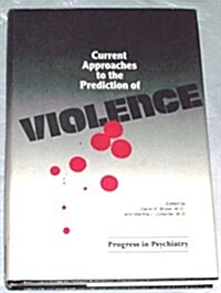 Current Approaches to the Prediction of Violence (The Progress in Psychiatry Series) (Hardcover, 1)