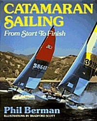 Catamaran Sailing: From Start to Finish (Paperback)