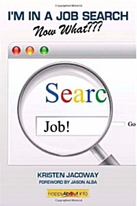 Im in a Job Search--Now What???: Using LinkedIn, Facebook, and Twitter as Part of Your Job Search Strategy (Paperback)