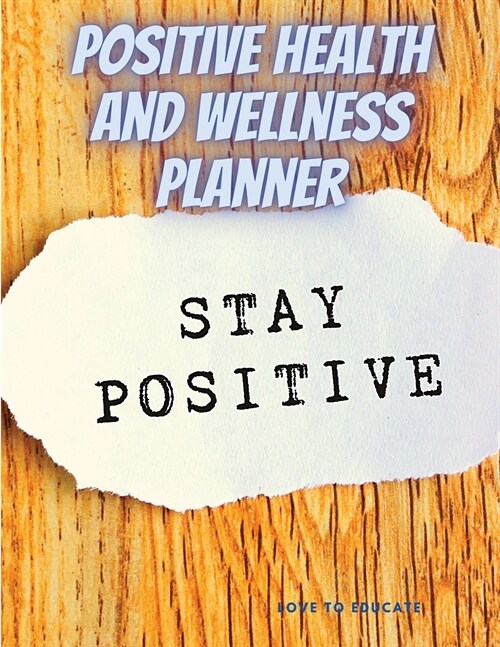 Positive Health and Wellness Planner: Best Life Planner for Wellness, Achieving Goals, Health, Happiness, Productivity, Gratitude, Meals, Fitness Trac (Paperback)