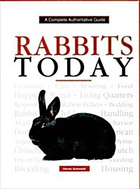 Rabbits Today: A Complete Authoritative Guide (Hardcover)