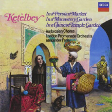 Ketelbey  In a Persian Market, In a Monastery Garden, In a Chinese Temple Garden
