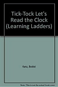 Tick Tock Lets Read The Clock (Learning Ladders) (Board book)