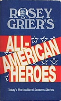 Rosey Griers All-American Heroes: Multicultural Success Stories (Paperback, First Edition)