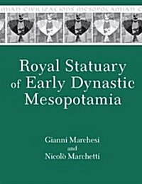 Royal Statuary of Early Dynastic Mesopotamia (Hardcover)