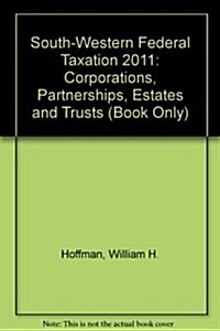 South-Western Federal Taxation 2011: Corporations, Partnerships, Estates and Trusts (Book Only) (Hardcover, 34)