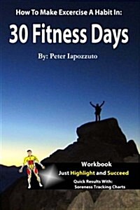 30 Fitness Days: Your Path to Super Fitness Starts Now! (Paperback)