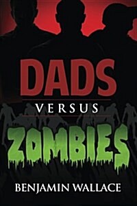 Dads Versus Zombies (Paperback)