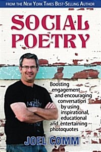 Social Poetry: Boosting Engagement and Encouraging Conversation by Using Inspirational, Educational and Entertaining Photoquotes (Paperback)