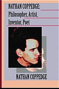 Nathan Coppedge: Philosopher, Artist, Inventor, Poet (Paperback)