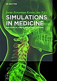 Simulations in Medicine: Pre-Clinical and Clinical Applications (Paperback)