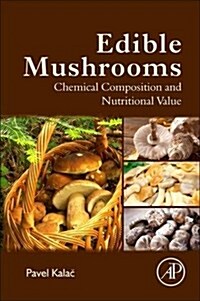 Edible Mushrooms: Chemical Composition and Nutritional Value (Paperback)
